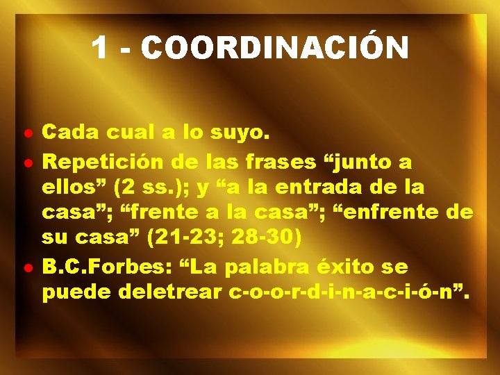 1 - COORDINACIÓN l l l Cada cual a lo suyo. Repetición de las