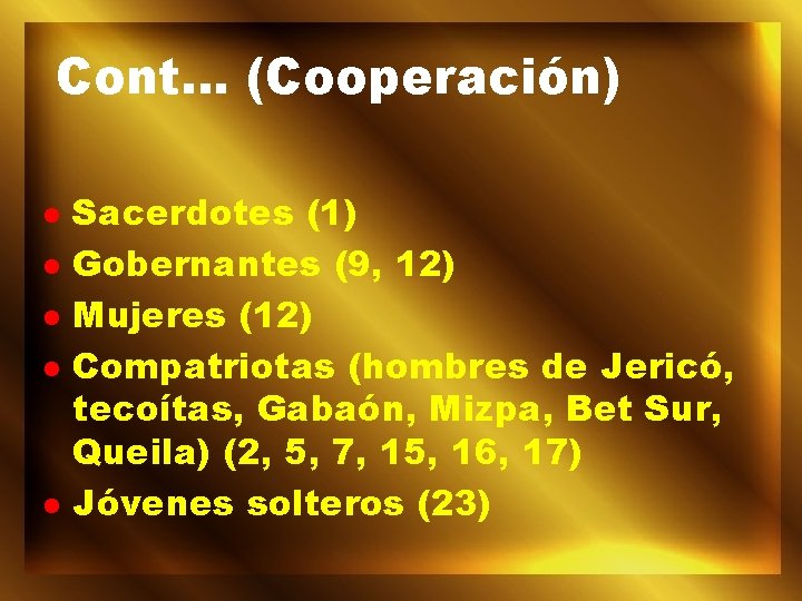 Cont. . . (Cooperación) l l l Sacerdotes (1) Gobernantes (9, 12) Mujeres (12)