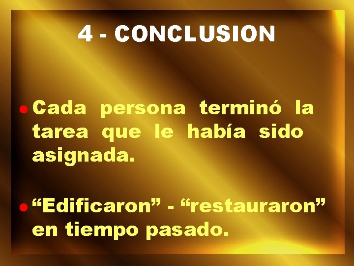 4 - CONCLUSION l Cada persona terminó la tarea que le había sido asignada.