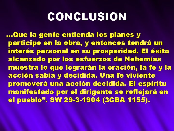 CONCLUSION …Que la gente entienda los planes y participe en la obra, y entonces