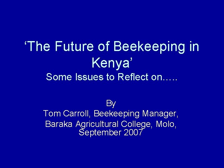 ‘The Future of Beekeeping in Kenya’ Some Issues to Reflect on…. . By Tom