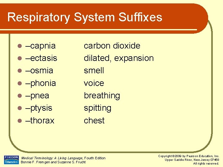 Respiratory System Suffixes l l l l –capnia –ectasis –osmia –phonia –pnea –ptysis –thorax
