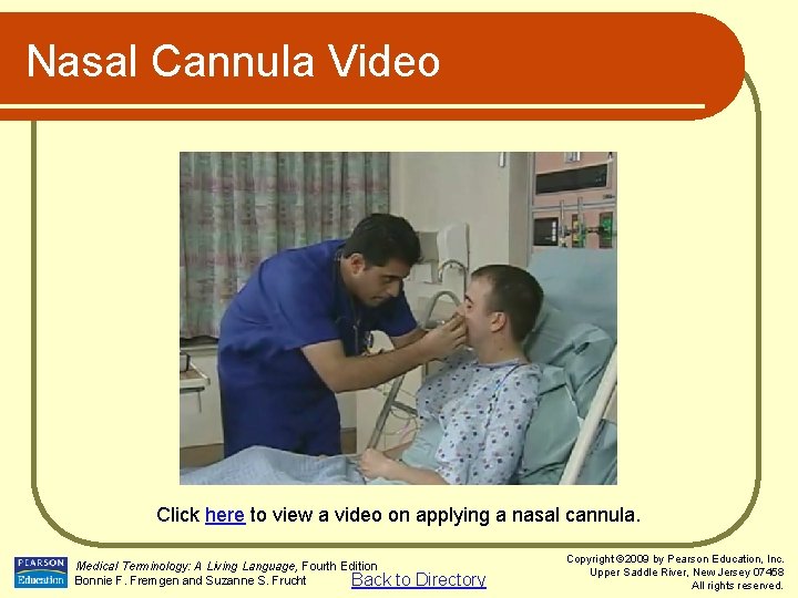 Nasal Cannula Video Click here to view a video on applying a nasal cannula.