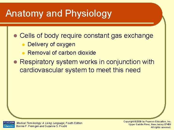 Anatomy and Physiology l Cells of body require constant gas exchange l l l