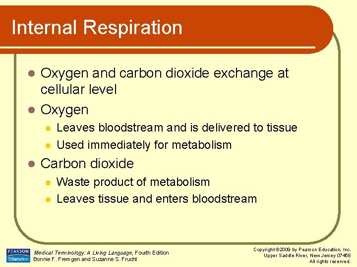 Internal Respiration Oxygen and carbon dioxide exchange at cellular level l Oxygen l l