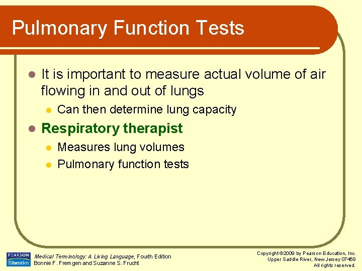 Pulmonary Function Tests l It is important to measure actual volume of air flowing