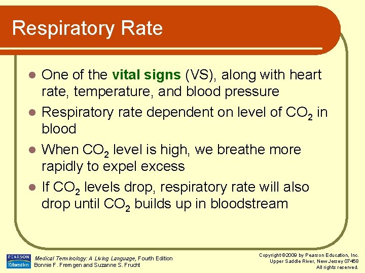 Respiratory Rate One of the vital signs (VS), along with heart rate, temperature, and