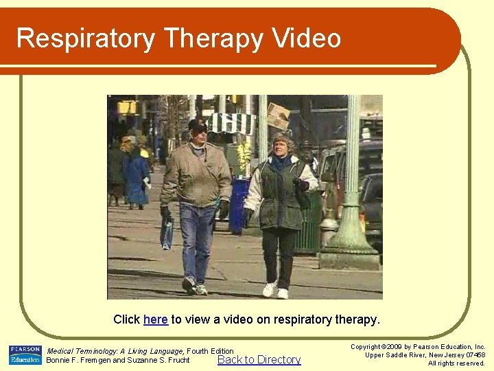 Respiratory Therapy Video Click here to view a video on respiratory therapy. Medical Terminology:
