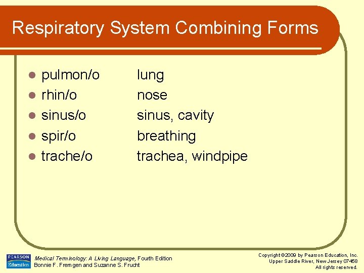 Respiratory System Combining Forms l l l pulmon/o rhin/o sinus/o spir/o trache/o lung nose
