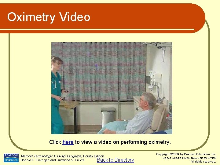 Oximetry Video Click here to view a video on performing oximetry. Medical Terminology: A