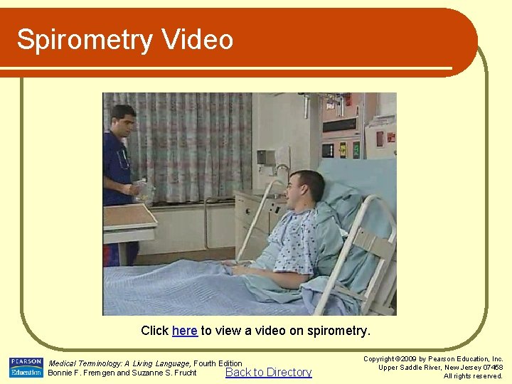 Spirometry Video Click here to view a video on spirometry. Medical Terminology: A Living