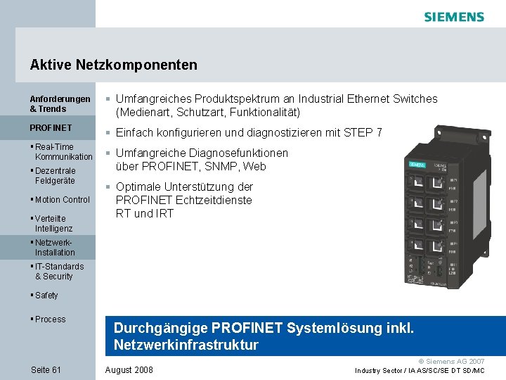 Aktive Netzkomponenten Anforderungen & Trends § Umfangreiches Produktspektrum an Industrial Ethernet Switches (Medienart, Schutzart,