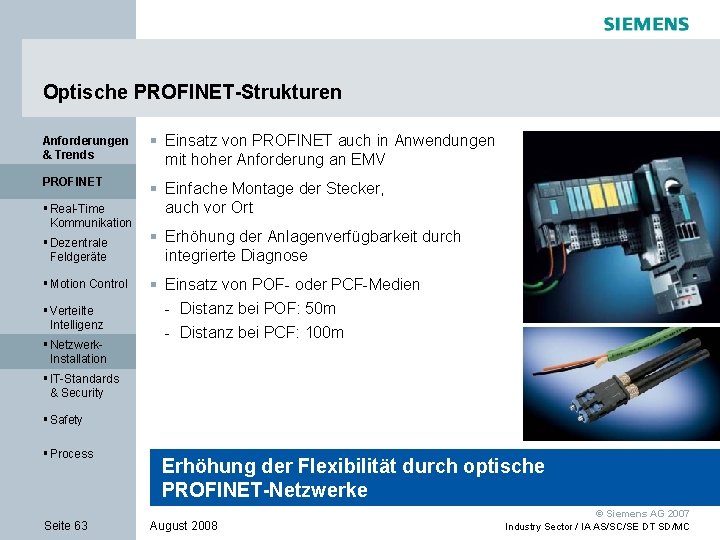 Optische PROFINET-Strukturen Anforderungen & Trends § Einsatz von PROFINET auch in Anwendungen mit hoher