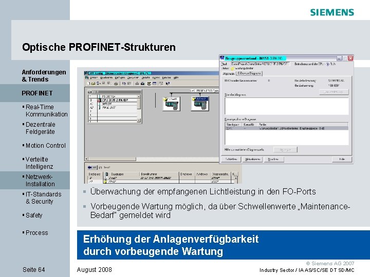 Optische PROFINET-Strukturen Anforderungen & Trends PROFINET § Real-Time Kommunikation § Dezentrale Feldgeräte § Motion