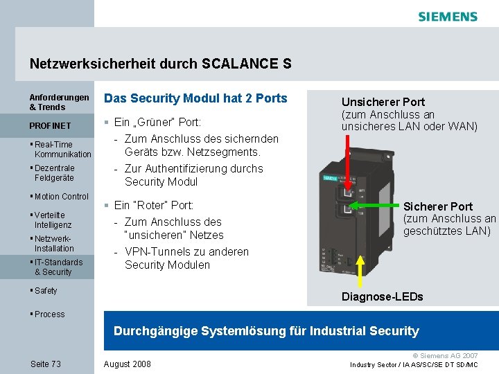 Netzwerksicherheit durch SCALANCE S Anforderungen & Trends PROFINET § Real-Time Kommunikation § Dezentrale Feldgeräte