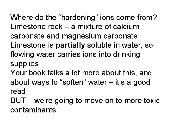 Where do the “hardening” ions come from? Limestone rock – a mixture of calcium