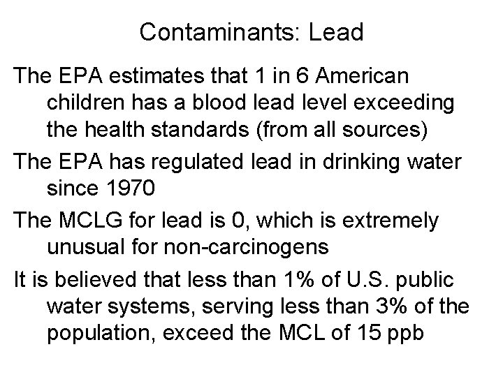 Contaminants: Lead The EPA estimates that 1 in 6 American children has a blood