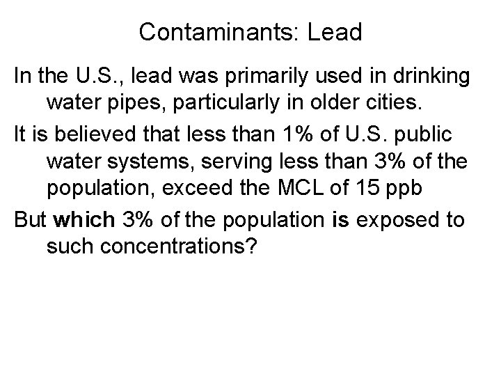 Contaminants: Lead In the U. S. , lead was primarily used in drinking water