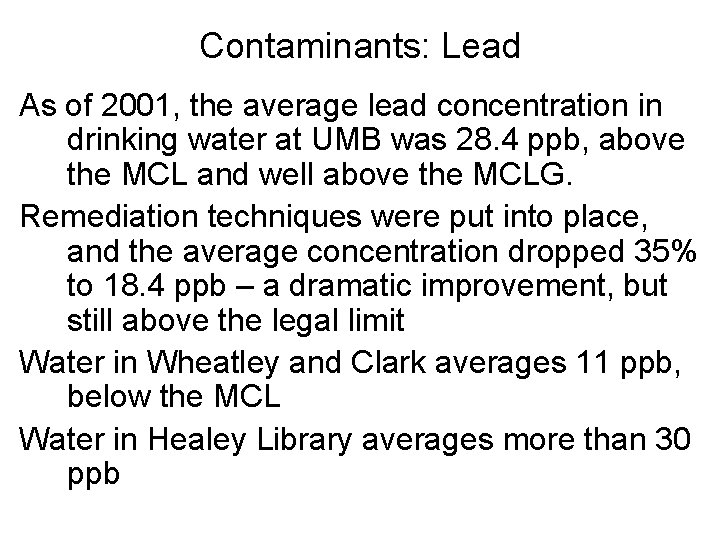 Contaminants: Lead As of 2001, the average lead concentration in drinking water at UMB