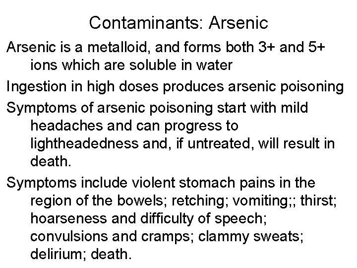 Contaminants: Arsenic is a metalloid, and forms both 3+ and 5+ ions which are