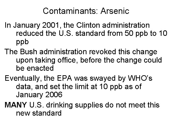 Contaminants: Arsenic In January 2001, the Clinton administration reduced the U. S. standard from