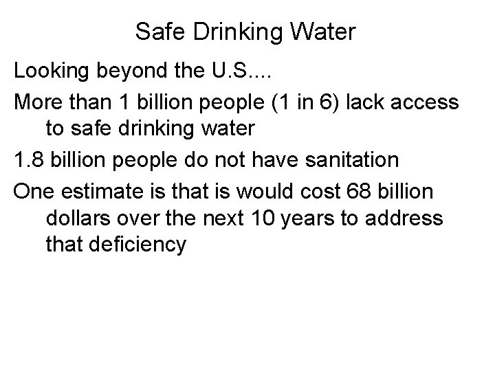 Safe Drinking Water Looking beyond the U. S. . More than 1 billion people