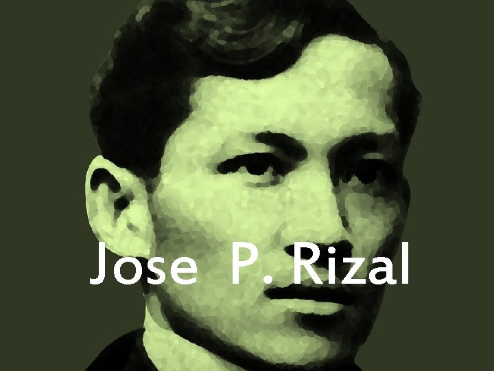 Jose P. Rizal 