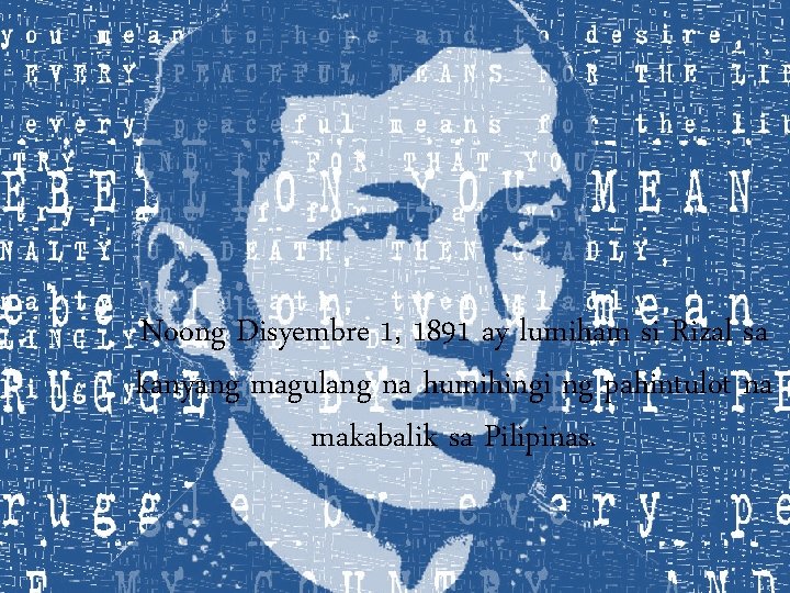 Noong Disyembre 1, 1891 ay lumiham si Rizal sa kanyang magulang na humihingi ng