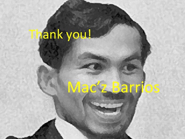 Thank you! Mac’z Barrios 