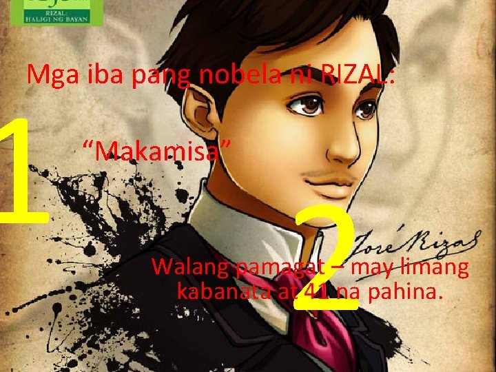 Mga iba pang nobela ni RIZAL: 1 “Makamisa” 2 Walang pamagat – may limang
