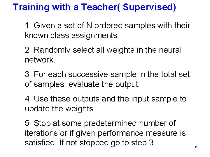 Training with a Teacher( Supervised) 1. Given a set of N ordered samples with