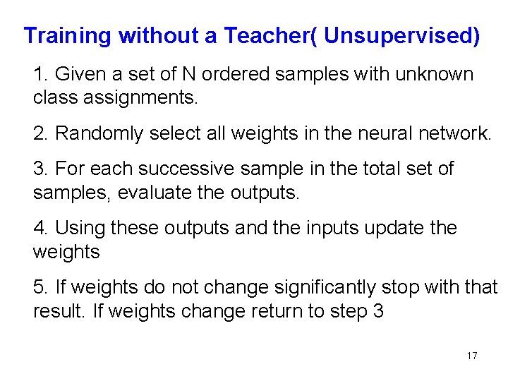 Training without a Teacher( Unsupervised) 1. Given a set of N ordered samples with