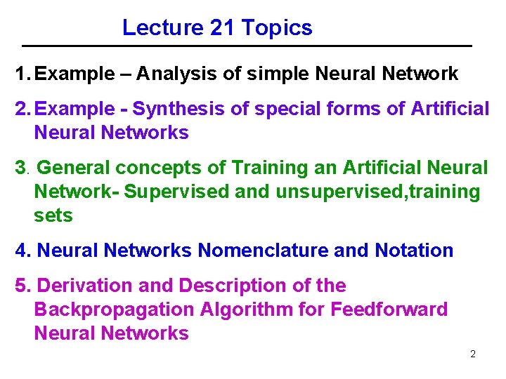 Lecture 21 Topics 1. Example – Analysis of simple Neural Network 2. Example -