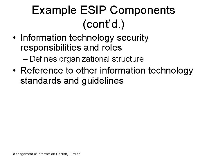 Example ESIP Components (cont’d. ) • Information technology security responsibilities and roles – Defines