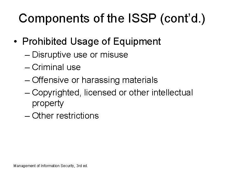 Components of the ISSP (cont’d. ) • Prohibited Usage of Equipment – Disruptive use