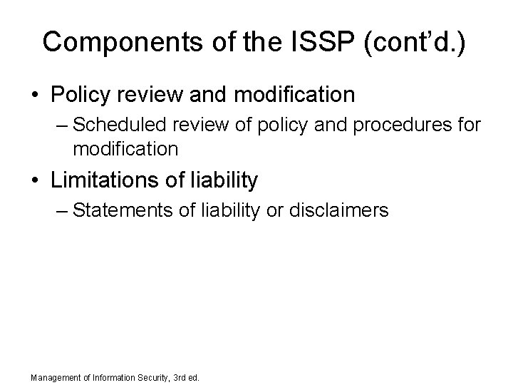Components of the ISSP (cont’d. ) • Policy review and modification – Scheduled review