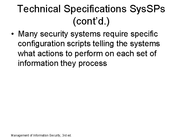 Technical Specifications Sys. SPs (cont’d. ) • Many security systems require specific configuration scripts