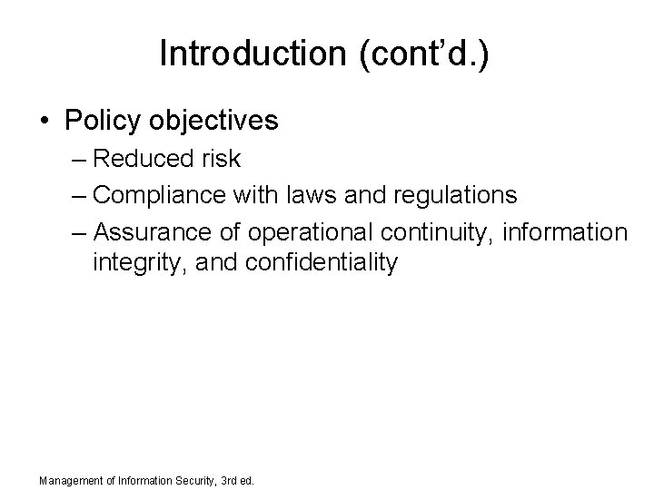 Introduction (cont’d. ) • Policy objectives – Reduced risk – Compliance with laws and