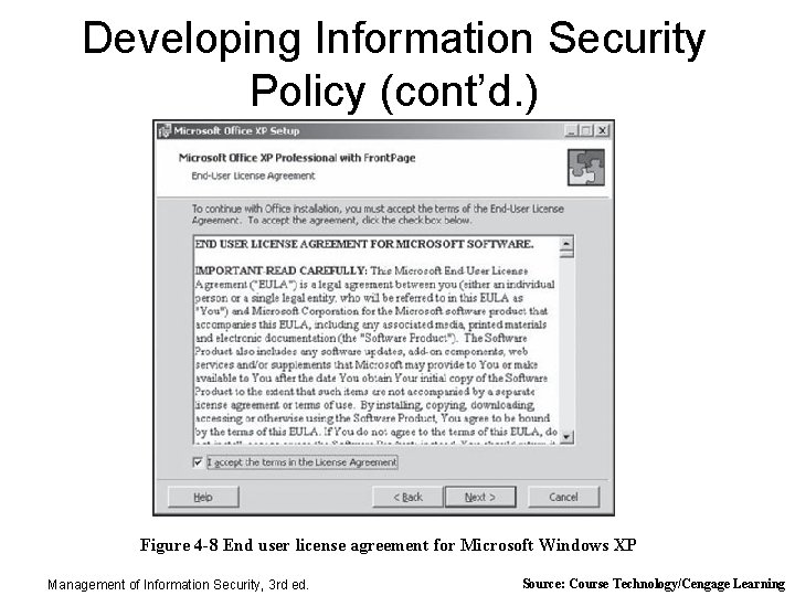 Developing Information Security Policy (cont’d. ) Figure 4 -8 End user license agreement for