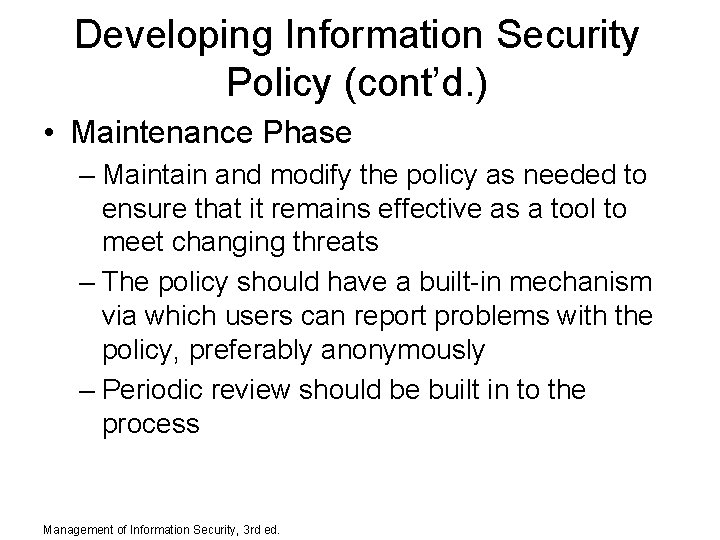 Developing Information Security Policy (cont’d. ) • Maintenance Phase – Maintain and modify the