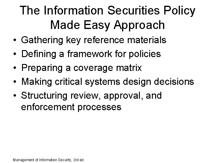 The Information Securities Policy Made Easy Approach • • • Gathering key reference materials