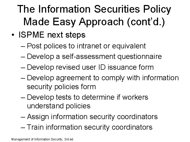 The Information Securities Policy Made Easy Approach (cont’d. ) • ISPME next steps –