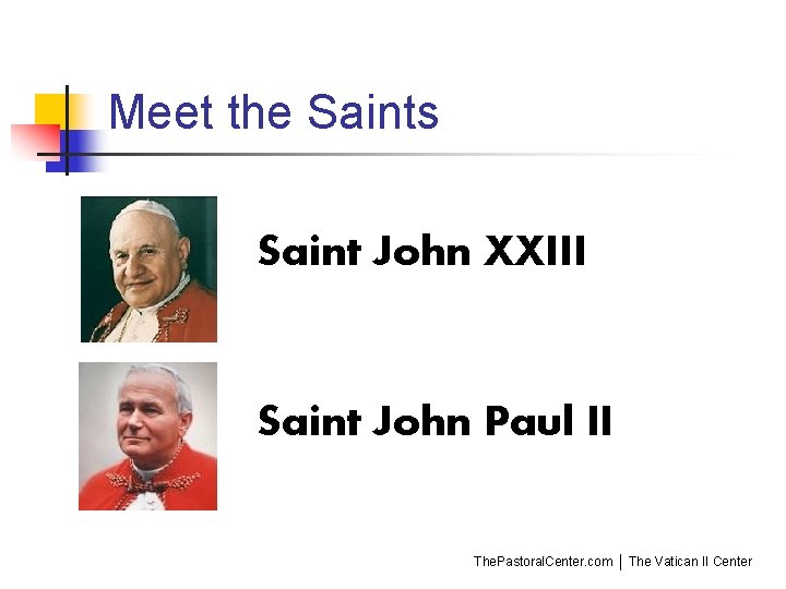 Meet the Saints Saint John XXIII Saint John Paul II The. Pastoral. Center. com