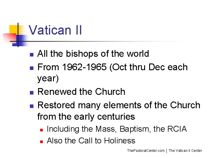 Vatican II n n All the bishops of the world From 1962 -1965 (Oct