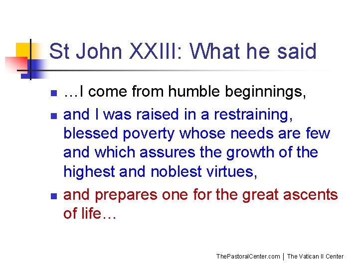 St John XXIII: What he said n n n …I come from humble beginnings,