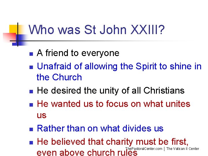 Who was St John XXIII? n n n A friend to everyone Unafraid of