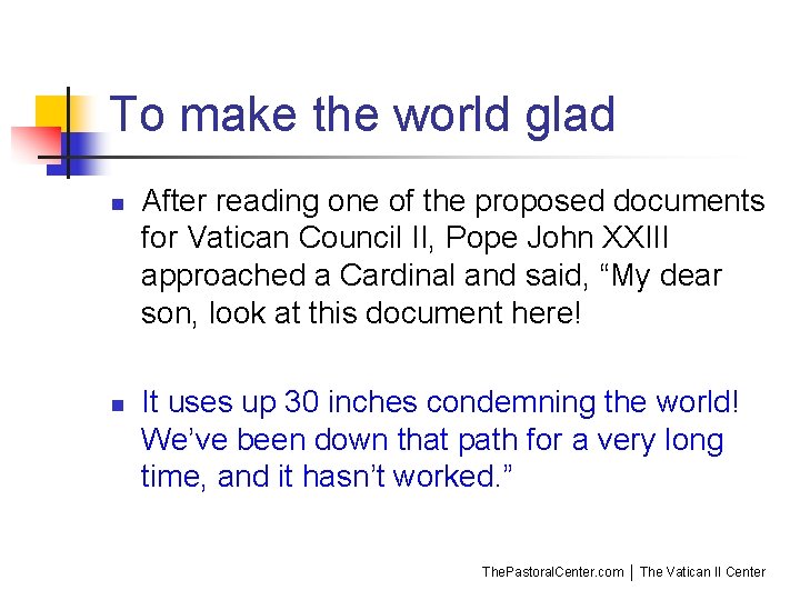 To make the world glad n n After reading one of the proposed documents