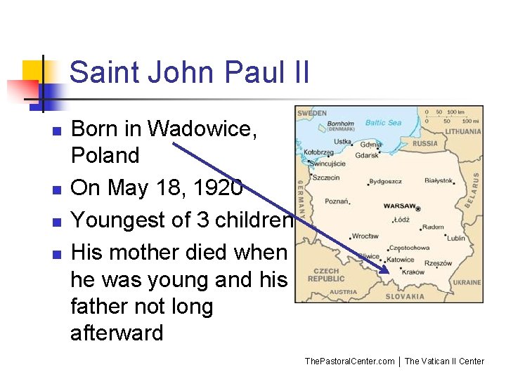 Saint John Paul II n n Born in Wadowice, Poland On May 18, 1920