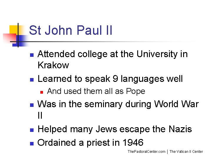 St John Paul II n n Attended college at the University in Krakow Learned