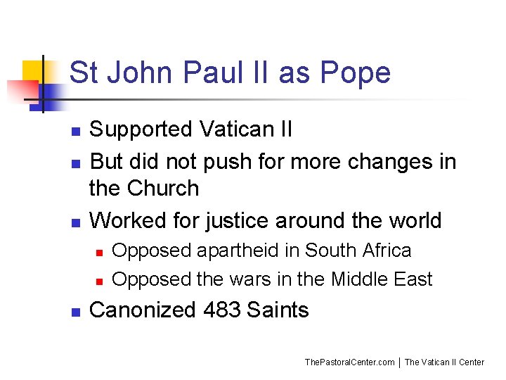 St John Paul II as Pope n n n Supported Vatican II But did